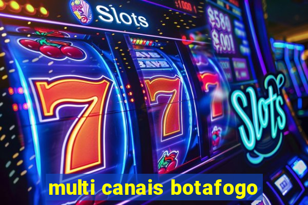 multi canais botafogo